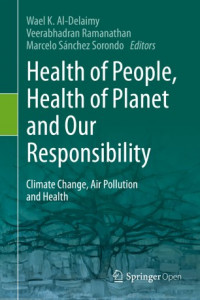 Health of People, Health of Planet and Our Responsibility : Climate Change, Air Pollution and Health