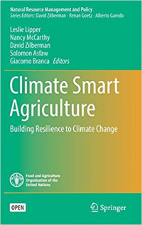 Climate Smart Agriculture : Building Resilience to Climate Change